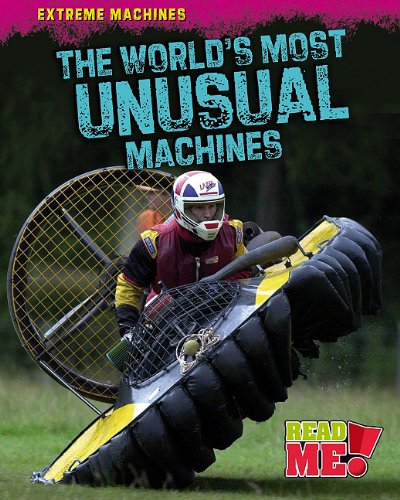 9781410938848: The World's Most Unusual Machines (Read Me!: Extreme Machines)
