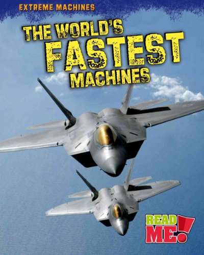 9781410938855: The World's Fastest Machines (Read Me!: Extreme Machines)