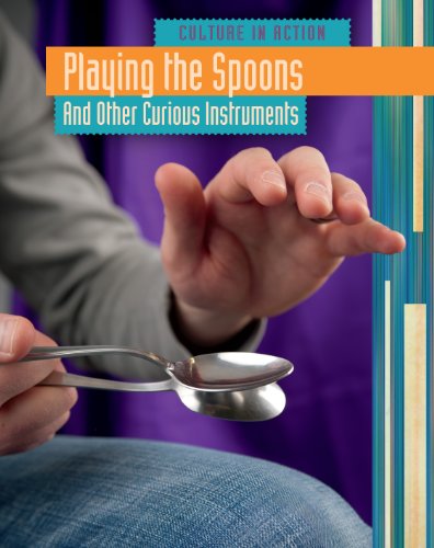 Beispielbild fr Playing the Spoons and other Curious Instruments (Culture in Action) zum Verkauf von Front Cover Books