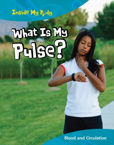 What Is My Pulse?: Blood and Circulation (Inside My Body) (9781410940131) by Ballard, Carol