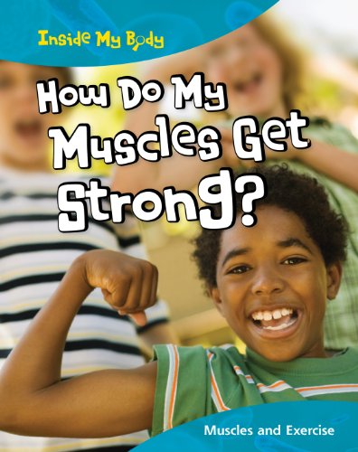 Beispielbild fr How Do My Muscles Get Strong? : Muscles and Exercise zum Verkauf von Better World Books