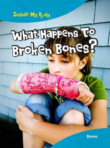 What Happens to Broken Bones? (Inside My Body) (9781410940223) by Ballard, Carol