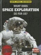 Imagen de archivo de What Does Space Exploration Do for Us? a la venta por ThriftBooks-Dallas