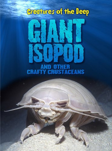 9781410941985: Giant Isopods and Other Crafty Crustaceans (Creatures of the Deep)