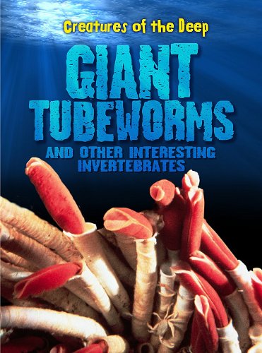 Stock image for Giant Tube Worms and Other Interesting Invertebrates (Creatures o for sale by Hawking Books