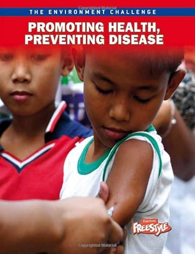 Promoting Health, Preventing Disease (Raintree Freestyle: The Environment Challenge) (9781410943019) by Vickers, Rebecca