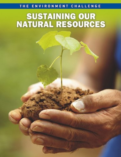 Stock image for Sustaining Our Natural Resources (The Environment Challenge) for sale by SecondSale