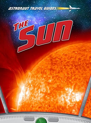 The Sun (Astronaut Travel Guides) (9781410945747) by Hunter, Nick