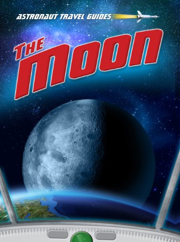 The Moon (Astronaut Travel Guides) (9781410945815) by Oxlade, Chris