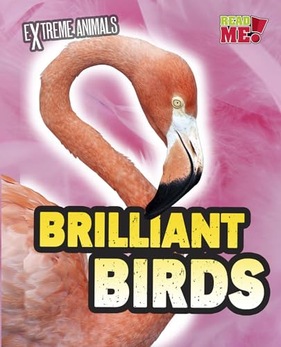 Brilliant Birds (Read Me!: Extreme Animals) (9781410946843) by Thomas, Isabel