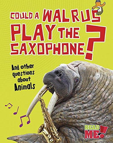 Beispielbild fr Could a Walrus Play the Saxophone? : And Other Questions about Animals zum Verkauf von Better World Books