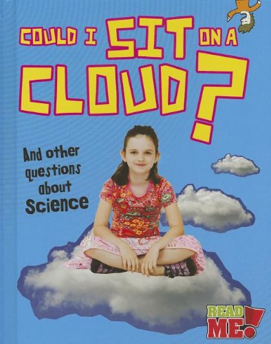 Beispielbild fr Could I Sit on a Cloud? : And Other Questions about Science zum Verkauf von Better World Books