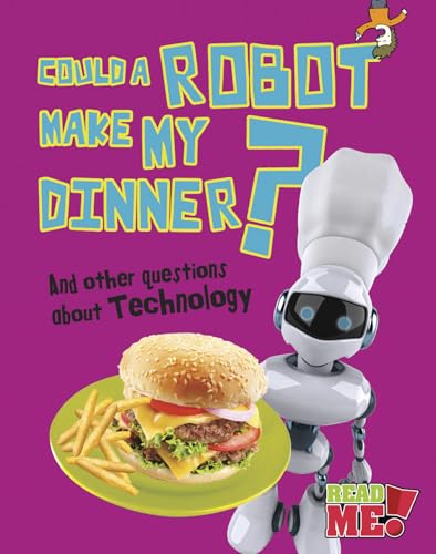 Could a Robot Make My Dinner?: And other questions about Technology (Read Me!: Questions You Never Thought You'd Ask) (9781410952004) by Barnham, Kay