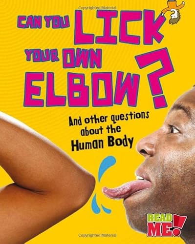 Imagen de archivo de Can You Lick Your Own Elbow? : And Other Questions about the Human Body a la venta por Better World Books