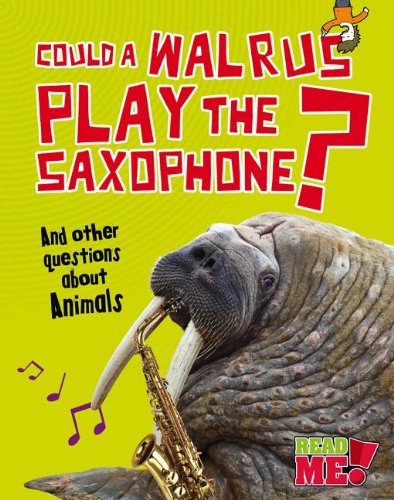 9781410952035: Could a Walrus Play the Saxophone?: And Other Questions about Animals (Read Me! Questions You Never Thought You'd Ask)