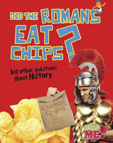 Did the Romans Eat Chips?: And other questions about History (Questions You Never Thought You'd Ask) (9781410952042) by Mason, Paul