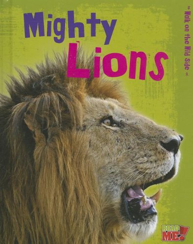 9781410952158: Mighty Lions (Read Me!: Walk on the Wild Side)