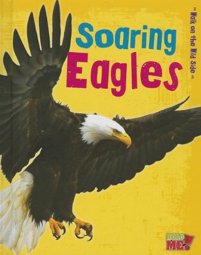 9781410952202: Soaring Eagles (Read Me!: Walk on the Wild Side, Level M)