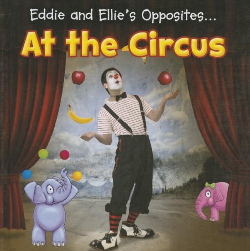 Beispielbild fr Eddie and Ellie's Opposites at the Circus zum Verkauf von Better World Books