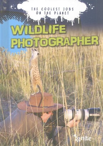 9781410954855: Wildlife Photographer (Ignite: The Coolest Jobs on the Planet)