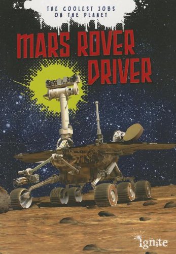 Beispielbild fr Mars Rover Driver (Ignite: The Coolest Jobs on the Planet, Level U) zum Verkauf von Front Cover Books