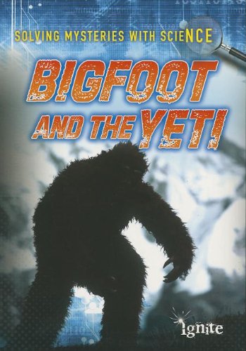 Bigfoot and the Yeti (Ignite: Solving Mysteries With Science) (9781410955050) by Colson, Mary