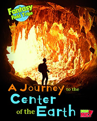 Stock image for A Journey to the Center of the Earth: Fantasy Science Field Trips (Read Me!: Fantasy Science Field Trips) for sale by Blue Vase Books