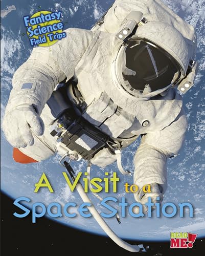 Stock image for A Visit to a Space Station: Fantasy Science Field Trips for sale by Gulf Coast Books