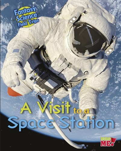 Stock image for A Visit to a Space Station: Fantasy Science Field Trips (Fantasy Science Field Trips) (Paperback) for sale by AussieBookSeller