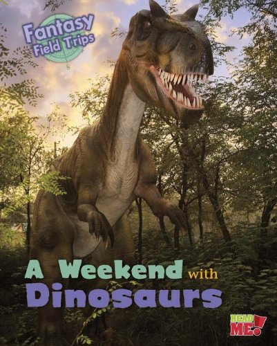 9781410962034: A Weekend with Dinosaurs: Fantasy Science Field Trips (Fantasy Science Field Trips, Read Me!)