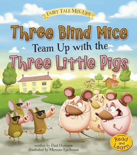 Stock image for Three Blind Mice Team Up with the Three Little Pigs (Fairy Tale Mix-Ups: Heinemann Read and Learn) for sale by Goodwill of Colorado