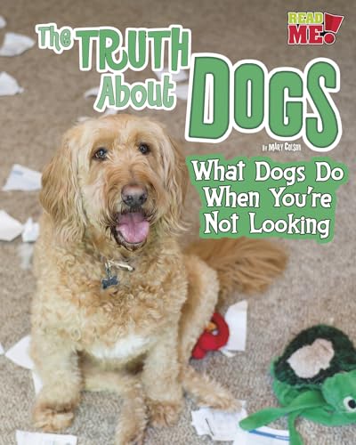 The Truth About Dogs: What Dogs Do When You're Not Looking - Colson, Mary