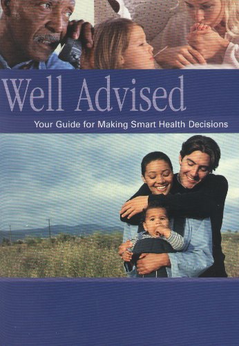 Imagen de archivo de Well Advised: Your Guide for Making Smart Health Decisions a la venta por Better World Books: West