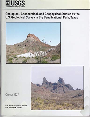 9781411322806: Geological, Geochemical And Geophysical Studies By The U. S. Geological Survey In Big Ben National Park, Texas Circular 1327