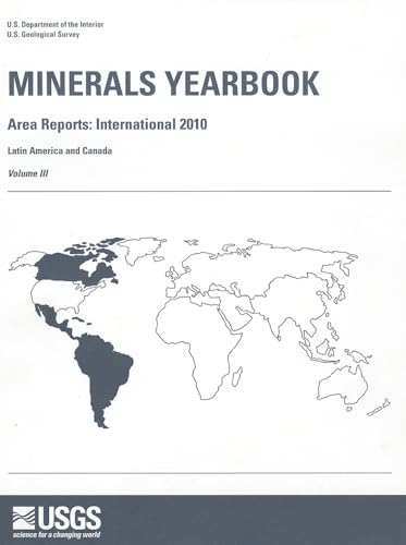 9781411331754: Area Reports: International Review: 2010, International, Latin America and Canada (MINERALS YEARBOOK VOLUME 3: INTERNATIONAL MINERAL INDUSTRIES OF LATIN AMERICA AND CANADA, 3)