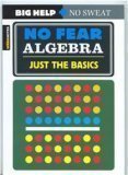 Stock image for No Fear Algebra: Just the Basics (Spark Notes) for sale by BooksRun