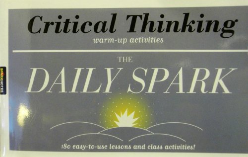 Imagen de archivo de Critical Thinking (The Daily Spark): 180 Easy-to-Use Lessons and Class Activities! a la venta por Front Cover Books