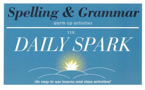 Imagen de archivo de Spelling & Grammar (The Daily Spark): 180 Easy-to-Use Lessons and Class Activities! a la venta por Your Online Bookstore
