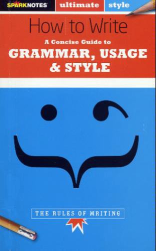 Beispielbild fr How to Write: Grammar, Usage & Style (SparkNotes Ultimate Style) zum Verkauf von Your Online Bookstore