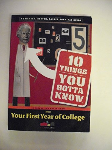 Imagen de archivo de 10 Things You Gotta Know about Your First Year of College a la venta por Better World Books