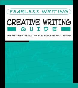 Beispielbild fr Fearless Writing: Creative Writing Guide - Step - By - Step Instructions for Middle - School Writing zum Verkauf von Wonder Book