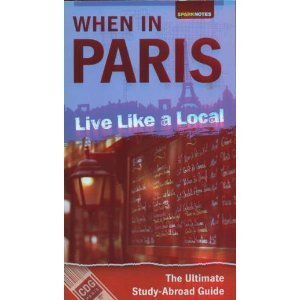 Stock image for When in Paris: The Ultimate Study-Abroad Guide for sale by HPB Inc.
