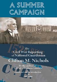 Stock image for A Summer Campaign: A Civil War Reporting of National Guardsman Clifton M. Nichols (Polyglot Press War Edition) for sale by Midtown Scholar Bookstore