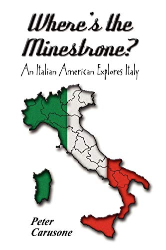 Imagen de archivo de Wheres the Minestrone? An Italian American Explores Italy a la venta por Blue Vase Books