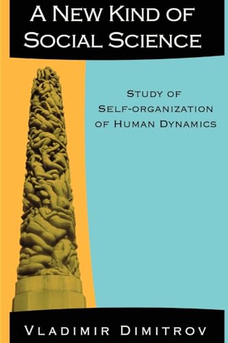 A New Kind of Social Science: Study of Self-organization of Human Dynamics: Study of Self-organization of Human Dynamics (9781411601420) by Dimitrov, Dr Vlad