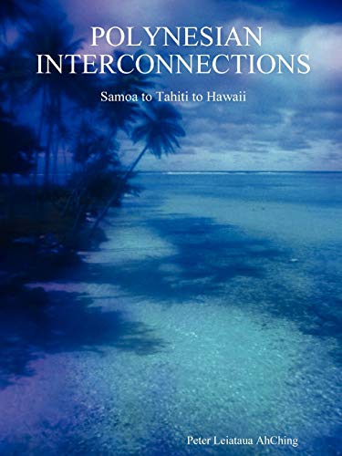 9781411602274: Polynesian Interconnections: Samoa To Tahiti To Hawaii