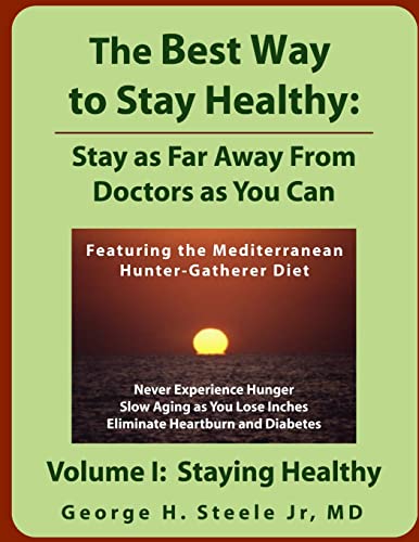 Imagen de archivo de The Best Way to Stay Healthy: Stay as Far Away From Doctors as You Can; Volume I a la venta por SecondSale