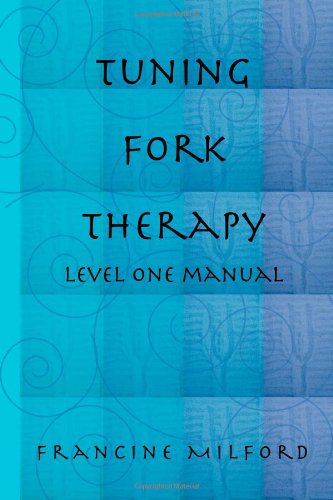 Beispielbild fr Tuning Fork Therapy - Level One Training zum Verkauf von -OnTimeBooks-