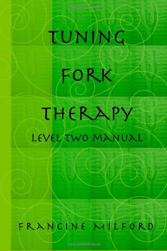 Beispielbild fr Tuning Fork Therapy? - Level 2 Manual zum Verkauf von Books From California