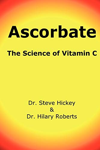 Ascorbate: The Science of Vitamin C (9781411607248) by Steve Hickey; Hilary Roberts